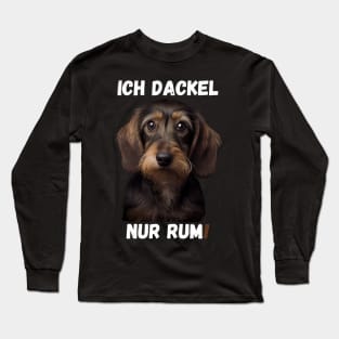 Sweet Wire-haired Dachshund - I Just Dachshund Around! 2 Long Sleeve T-Shirt